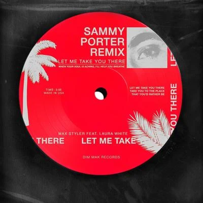 Let Me Take You There (feat. Laura White) (Sammy Porter Remix) 專輯 Max Styler