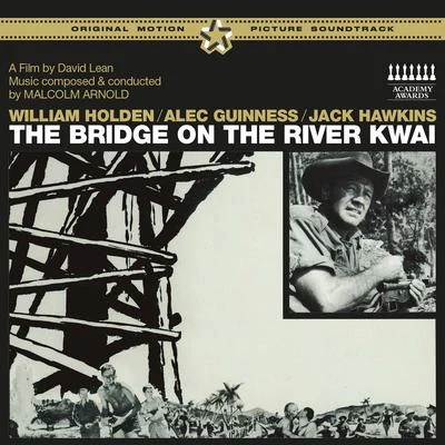 The Bridge on the River Kwai (Original Motion Picture Soundtrack) [Bonus Track Version] 專輯 Malcolm Arnold/Royal Philharmonic Orchestra