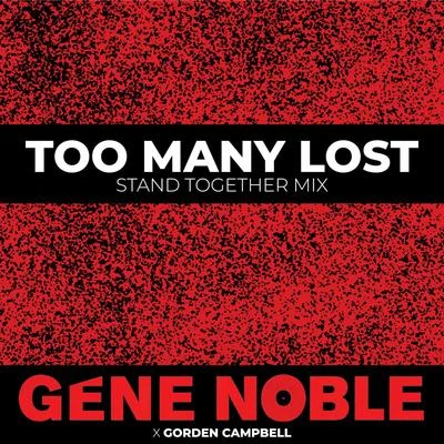 Gene Noble Too Many Lost (Stand Together Mix)