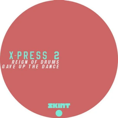 Reign of DrumsGave Up the Dance 專輯 X-Press 2