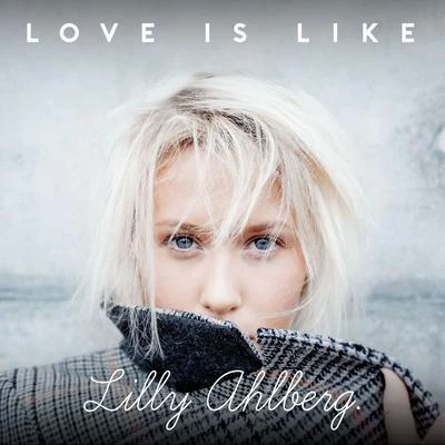 Lilly AhlbergAMPM Love Is Like