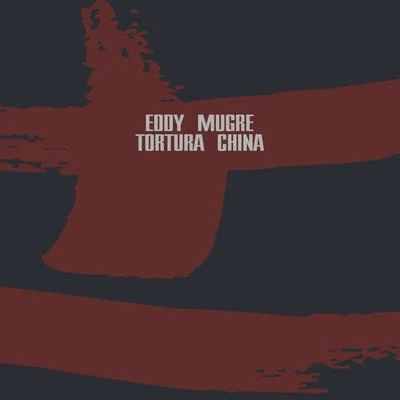 Tortura China 專輯 Eddy Mugre