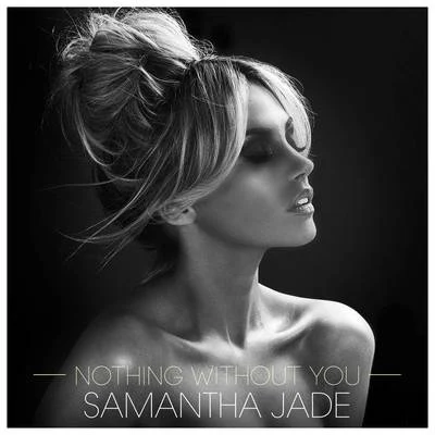 Nothing Without You 專輯 Samantha Jade