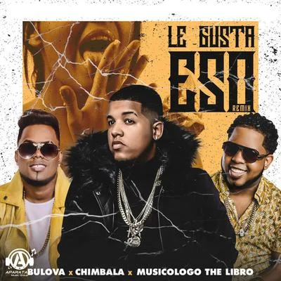 Le Gusta Eso (Remix) 专辑 Chimbala