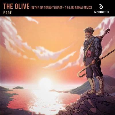 The Olive (In The Air Tonight) [Drop - G & Labi Ramaj Remix] 專輯 Padé