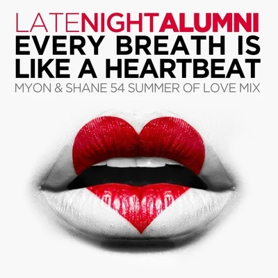 Every Breath Is Like A Heartbeat (Myon & Shane 54 Summer Of Love Mix) 專輯 Late Night Alumni