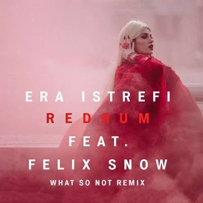 Redrum (What So Not Remix) 專輯 Era Istrefi/Nora Istrefi