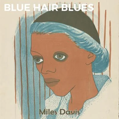 Blue Hair Blues 專輯 B.G. Desylva/Ben Johnson/Miles Davis/Billie Holiday/Clarence Jones