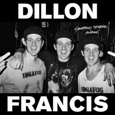 Something, Something, Awesome. 專輯 Dillon Francis/Space Rangers/Sophie Powers