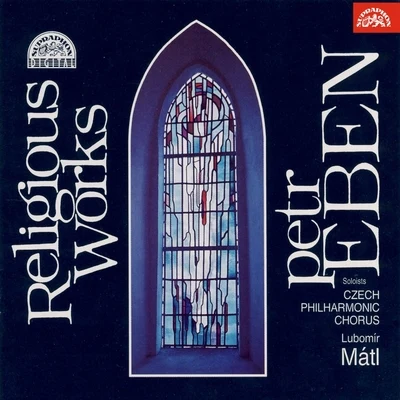 Eben: Religious Works 專輯 National Philarmonic Orchestra of Belarus/Wexford Festival Opera Chorus/Jean-Luc Tingaud/Lubomír Mátl