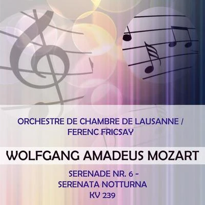 Orchestre de Chambre de LausanneFerenc Fricsay play: Wolfgang Amadeus Mozart: Serenade Nr. 6 - Serenata notturna, KV 239 專輯 Orchestre de Chambre de Lausanne