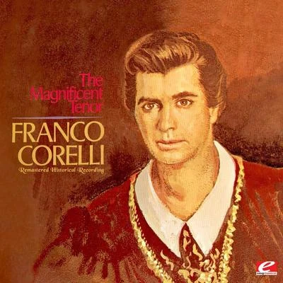 The Magnificent Tenor (Remastered Historical Recording) 專輯 Italian Radio Symphony Orchestra/Alfred Simonetto/Franco Corelli/Giuseppe Verdi/Arturo Basile