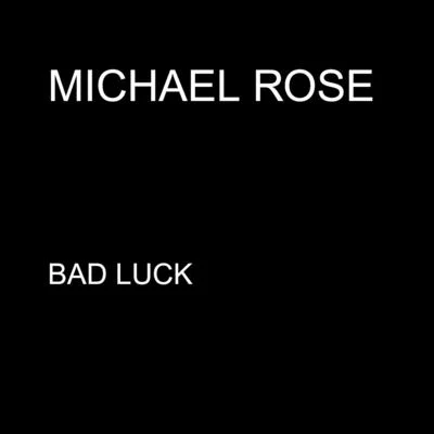 Bad Luck - Single 专辑 Michael Rose