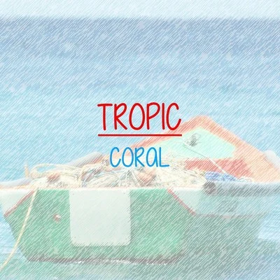 Tropic 專輯 Coral