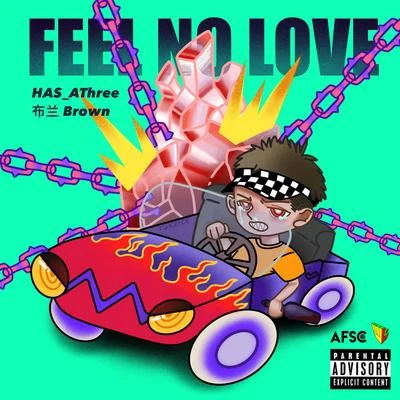 FEEL NO LOVE 專輯 Has/AThree-Arslan