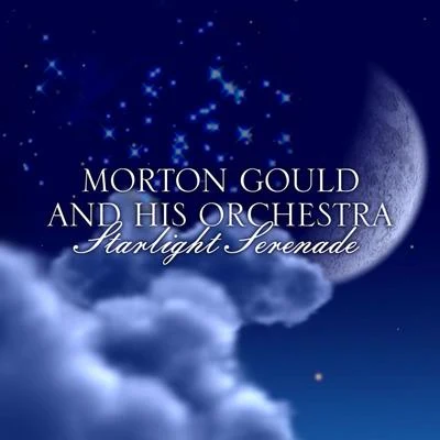 Starlight Serenade 专辑 Morton Gould And His Orchestra