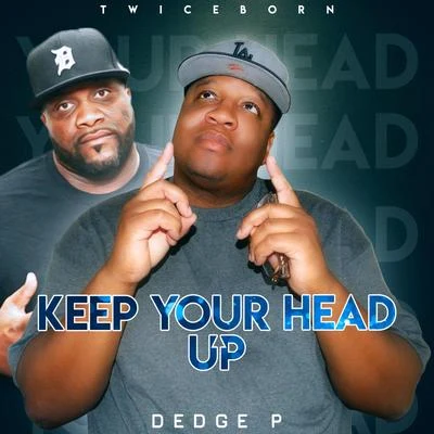 Keep Your Head Up 专辑 Dedge P