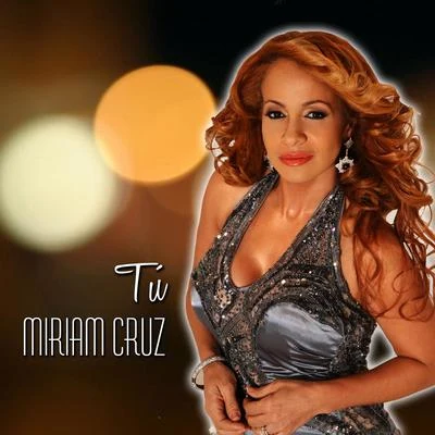 Miriam CruzManny Manuel Tú