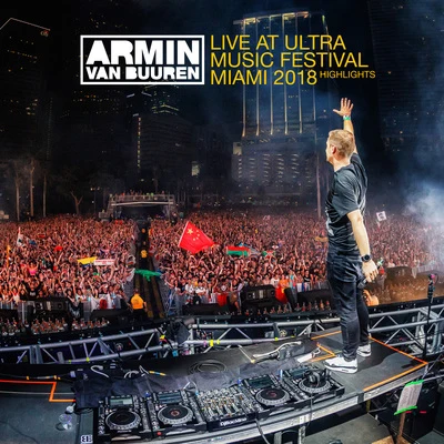 Live at Ultra Music Festival Miami 2018 (Highlights) 專輯 Pakito/Armin van Buuren/Sunfreakz/BT/Tiesto