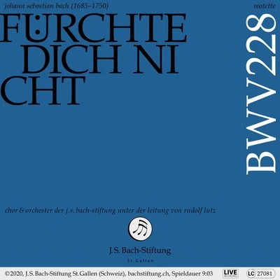 Motette, BWV 228 - Fürchte dich nicht 专辑 Orchester der J.S. Bach-Stiftung/Rudolf Lutz/Chor der J.S. Bach-Stiftung