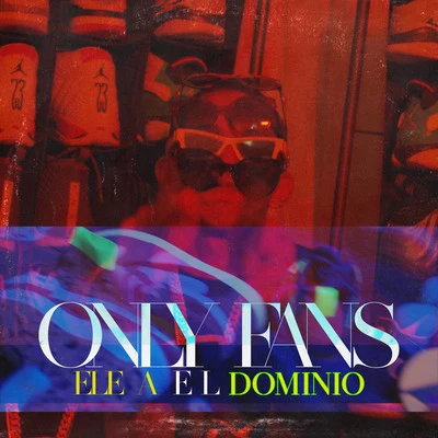 Only Fans 专辑 Maicke Casiano/Ele A El Dominio/Jon Z/MC Davo/Galindo Again