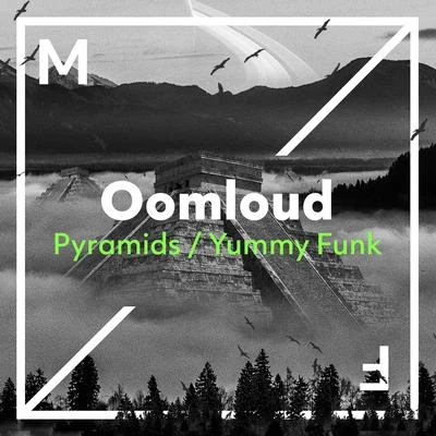 Oomloud PyramidsYummy Funk