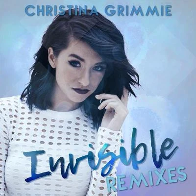 Invisible (Remixes) 专辑 Christina Grimmie