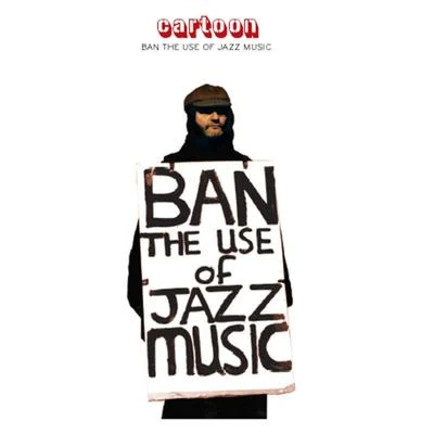 Ban the Use of Jazz Music 專輯 Lil Man/Cartoon/Striker/Taz/Monster