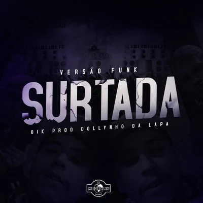 Surtada (Versão Funk) 专辑 Oik/Dj Rogerinho do Querô