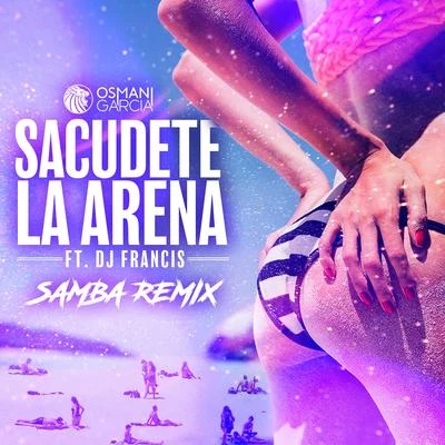 Sacúdete la Arena (DJ Francis Samba Remix) 專輯 Osmani Garcia