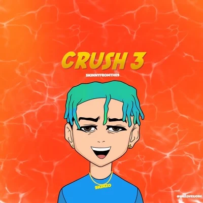 Crush 3 專輯 Skinnyfromthe9/Kelsey Lynn/Mexiveli Da Don/D-$wish/Rubee Stone