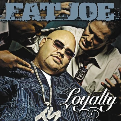 Loyalty 專輯 Fat Joe