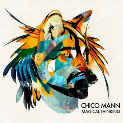 Chico Mann Magical Thinking