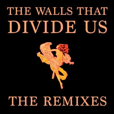 Exmag The Walls That Divide Us (The Remixes)