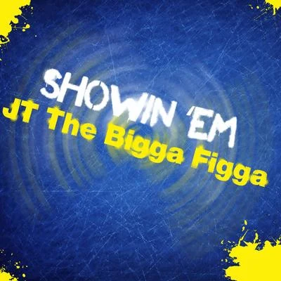 Show 专辑 JT the Bigga Figga