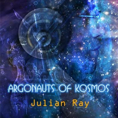 Julian Ray Argonauts of Kosmos