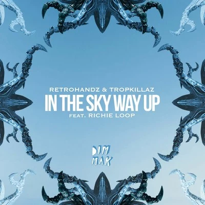 Tropkillaz In The Sky Way Up (feat. Richie Loop) (Extended Mix)