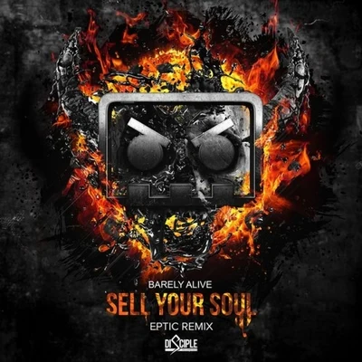 Sell Your Soul (Eptic Remix) 專輯 Barely Alive