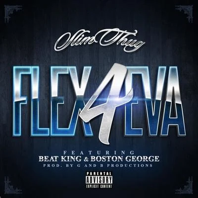 Flex 4Eva (feat. Beat King & Boston George) - Single 專輯 BOSS HOGG OUTLAWZ/Slim Thug