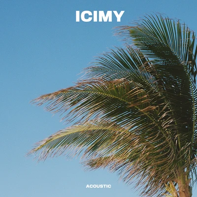 ICIMY (Acoustic) 专辑 Phoebe Ryan