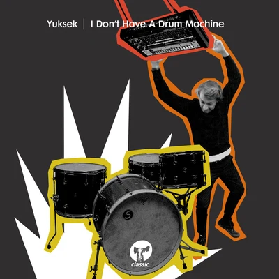 I Dont Have A Drum Machine 專輯 Yuksek