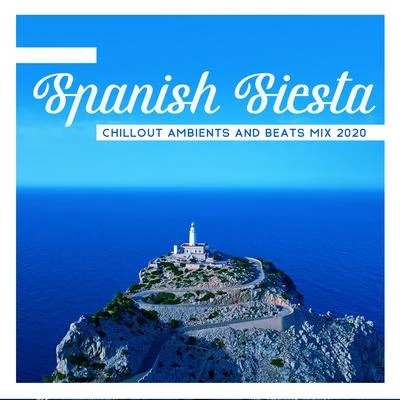 Spanish Siesta Chillout Ambients and Beats Mix 2020 专辑 Blues/Taste of Lounge/Electro Lounge All Stars