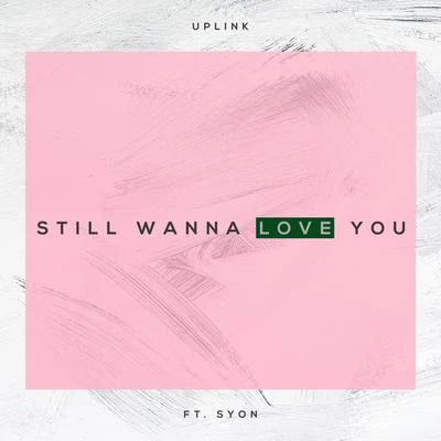 I Still Wanna Love (feat. Syon) 專輯 Syon/Kisch