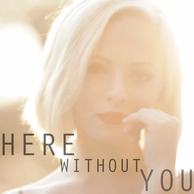 Here Without You (feat. Madilyn Bailey) - Single 专辑 Madilyn Bailey