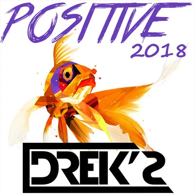 Positive 2018 (Extended Mix) 专辑 Drek's