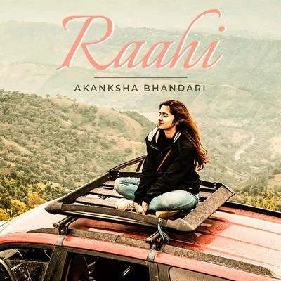 Raahi 專輯 Akanksha Bhandari/Rukhsar Bandhukia