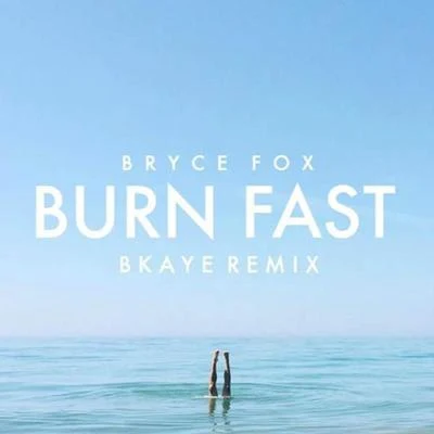 Burn Fast (BKAYE Remix) 專輯 Bryce Fox