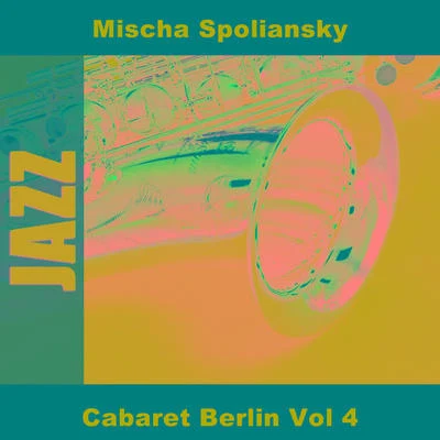 I. KarrMischa SpolianskyThe Harmonic Orchestra Cabaret Berlin Vol 4