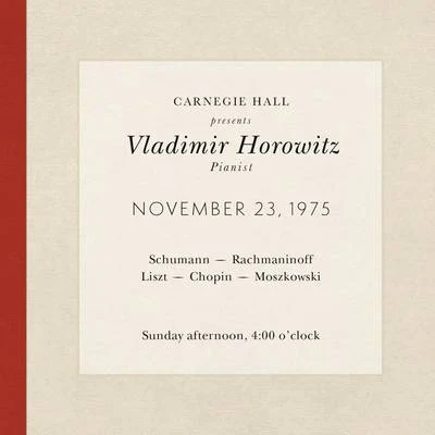 Vladimir Horowitz Vladimir Horowitz live at Carnegie Hall - Recital November 23, 1975: Schumann, Rachmaninoff, Liszt, Chopin & Moszkowski