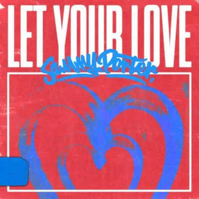 Let Your Love 專輯 Sammy Porter/23 Unofficial